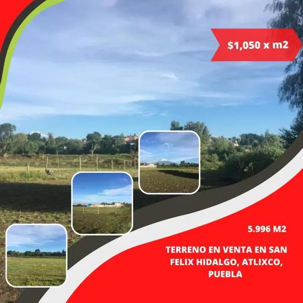Terreno en venta en San Félix Hidalgo, Atlixco, Puebla Terreno en venta en San Félix Hidalgo, Atlixco, Puebla